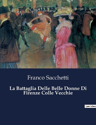 Book cover for La Battaglia Delle Belle Donne Di Firenze Colle Vecchie