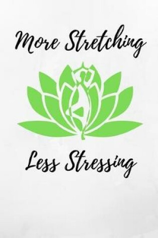 Cover of More Stretching Less Stressing