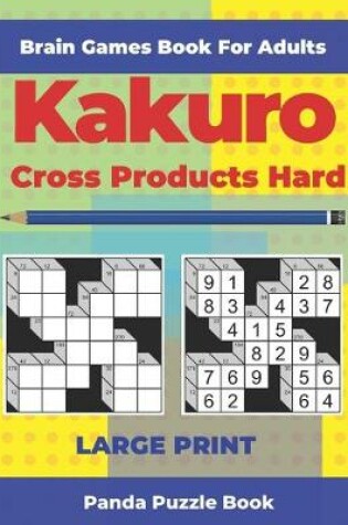 Cover of Brain Games Book For Adults - Kakuro Cross Products Hard - Large Print