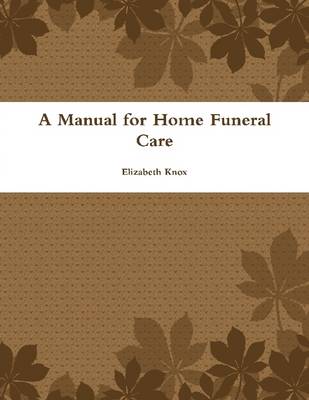 Book cover for A Manual for Home Funeral Care