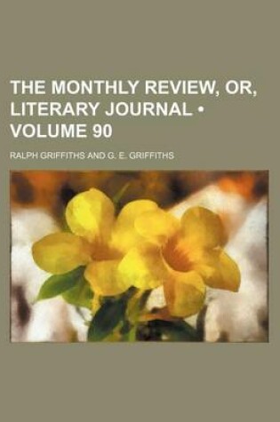 Cover of The Monthly Review, Or, Literary Journal (Volume 90)