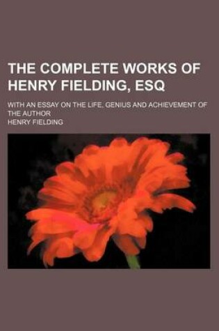 Cover of The Complete Works of Henry Fielding, Esq (Volume 10); With an Essay on the Life, Genius and Achievement of the Author