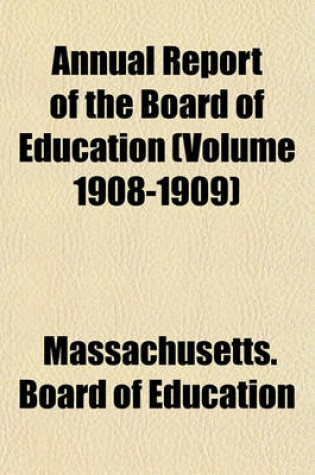 Cover of Annual Report of the Board of Education (Volume 1908-1909)