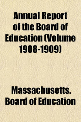 Book cover for Annual Report of the Board of Education (Volume 1908-1909)