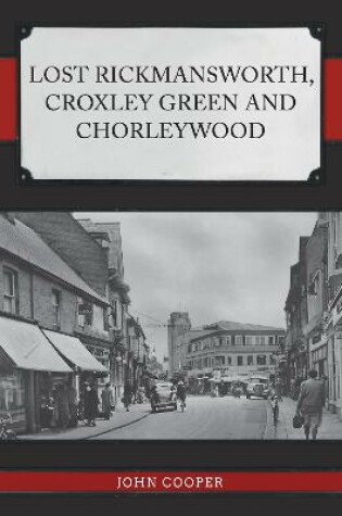 Cover of Lost Rickmansworth, Croxley Green and Chorleywood