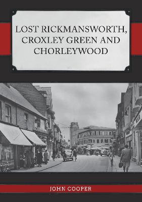 Cover of Lost Rickmansworth, Croxley Green and Chorleywood