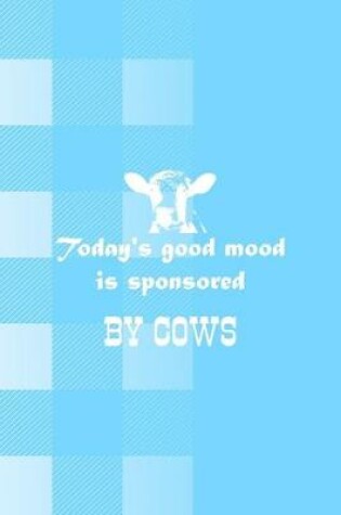 Cover of Today's Good Mood Is Sponsored By Cows