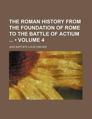 Book cover for The Roman History from the Foundation of Rome to the Battle of Actium (Volume 4)