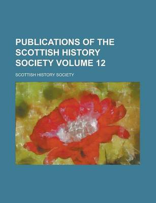 Book cover for Publications of the Scottish History Society Volume 12