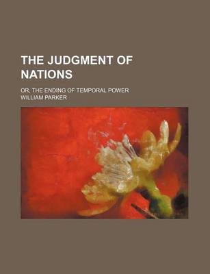 Book cover for The Judgment of Nations; Or, the Ending of Temporal Power