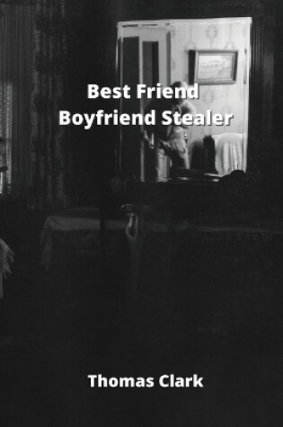 Cover of Best Friend Boyfriend Stealer