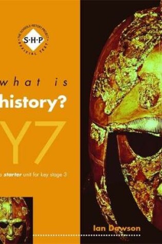 Cover of What is History? Year 7 Pupil's Book