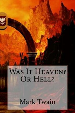 Cover of Was It Heaven? Or Hell?
