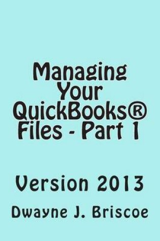 Cover of Managing Your QuickBooks(R) Files - Part 1