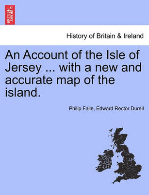 Book cover for An Account of the Isle of Jersey ... with a New and Accurate Map of the Island.