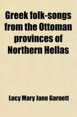 Cover of Greek Folk-Songs from the Ottoman Provinces of Northern Hellas