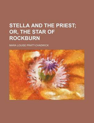 Book cover for Stella and the Priest; Or, the Star of Rockburn