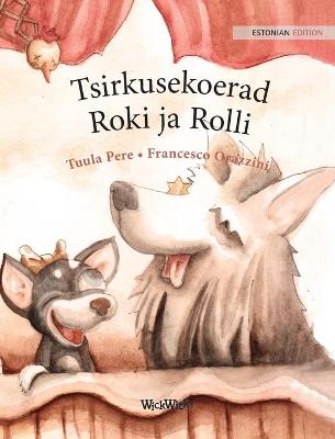 Book cover for Tsirkusekoerad Roki ja Rolli