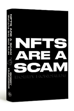 Cover of NFTs Are a Scam / NFTs Are the Future