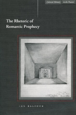 Cover of The Rhetoric of Romantic Prophecy