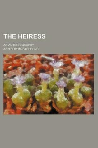 Cover of The Heiress; An Autobiography