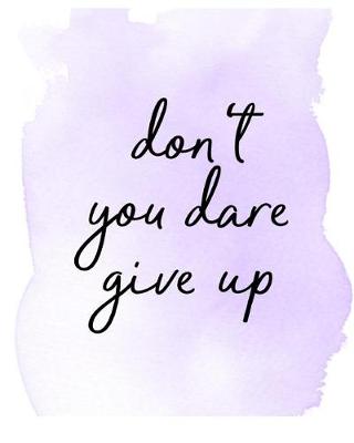 Book cover for Don't You Dare Give Up