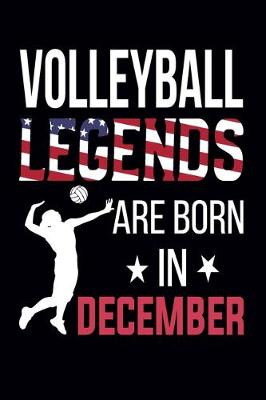 Book cover for Volleyball Legends Are Born In December