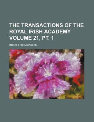 Book cover for The Transactions of the Royal Irish Academy Volume 21, PT. 1