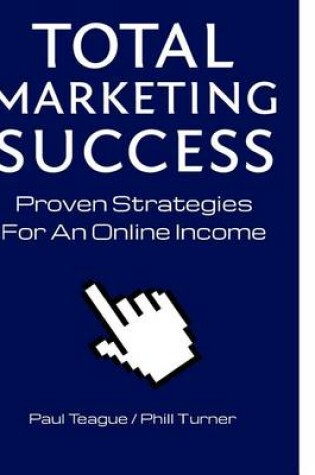 Cover of Total Marketing Success - Proven Strategies for an Online Income