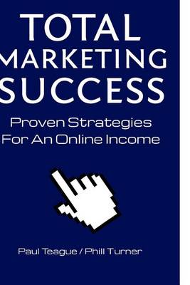 Book cover for Total Marketing Success - Proven Strategies for an Online Income