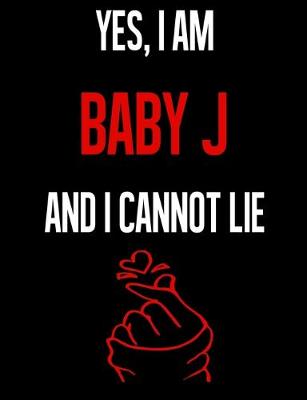 Book cover for Yes, I Am BABY J And I Cannot Lie