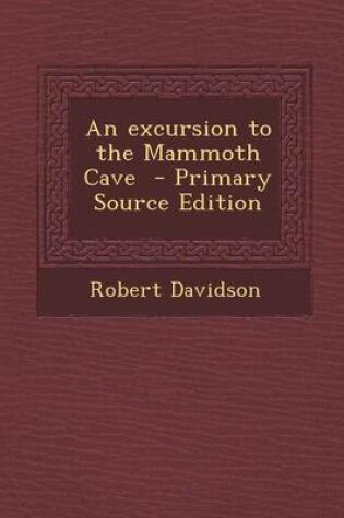 Cover of An Excursion to the Mammoth Cave - Primary Source Edition