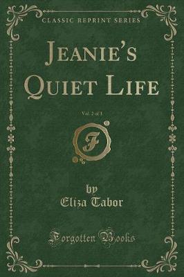 Book cover for Jeanie's Quiet Life, Vol. 2 of 3 (Classic Reprint)