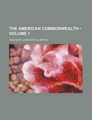 Book cover for The American Commonwealth (Volume 1 )