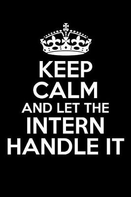 Book cover for Keep Calm and Let the Intern Handle It