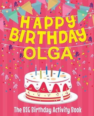 Book cover for Happy Birthday Olga - The Big Birthday Activity Book