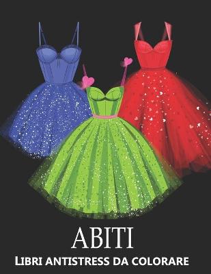 Book cover for Abiti Libri Antistress da Colorare