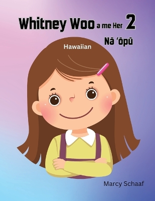 Book cover for Whitney Woo a me her Nā ʻōpū (Hawaiian) Whitney Woo and Her 2 Stomachs