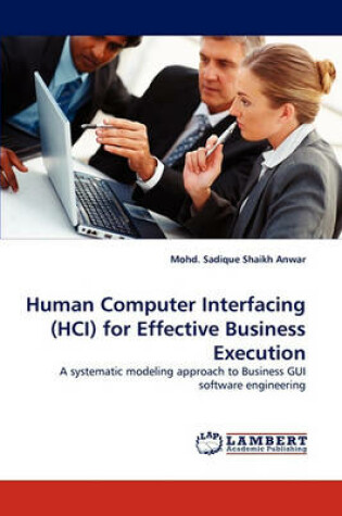 Cover of Human Computer Interfacing (HCI) for Effective Business Execution