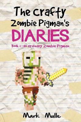 Book cover for The Crafty Zombie Pigman's Diaries (Book 1)