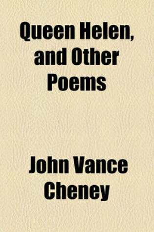 Cover of Queen Helen, and Other Poems