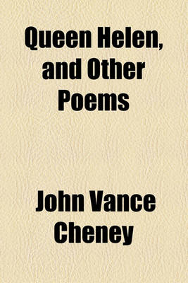 Book cover for Queen Helen, and Other Poems