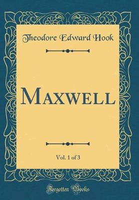 Book cover for Maxwell, Vol. 1 of 3 (Classic Reprint)