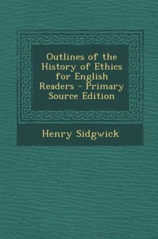 Cover of Outlines of the History of Ethics for English Readers - Primary Source Edition