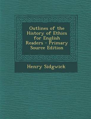 Book cover for Outlines of the History of Ethics for English Readers - Primary Source Edition