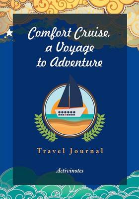 Book cover for Comfort Cruise, a Voyage to Adventure. Travel Journal