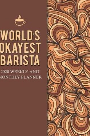 Cover of World's Okayest Barista 2020 Weekly And Monthly Planner