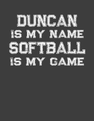 Book cover for Duncan Is My Name Softball Is My Game