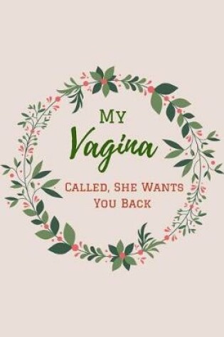 Cover of My Vagina Called, She Wants you Back