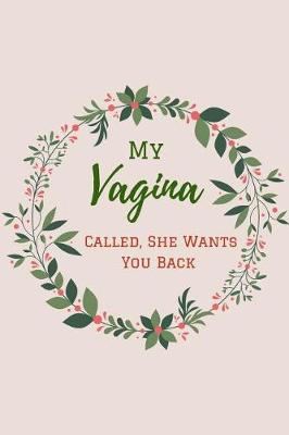 Book cover for My Vagina Called, She Wants you Back